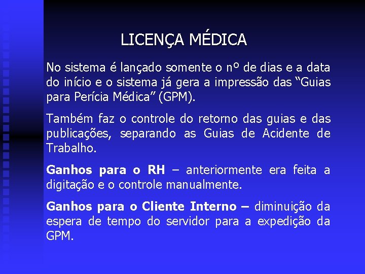 LICENÇA MÉDICA No sistema é lançado somente o nº de dias e a data