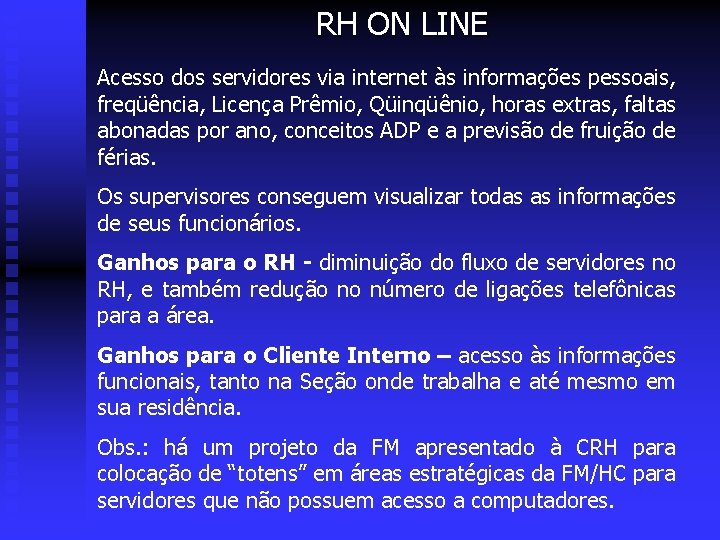 RH ON LINE Acesso dos servidores via internet às informações pessoais, freqüência, Licença Prêmio,
