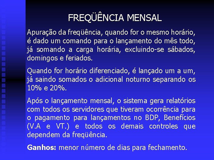 FREQÜÊNCIA MENSAL Apuração da freqüência, quando for o mesmo horário, é dado um comando