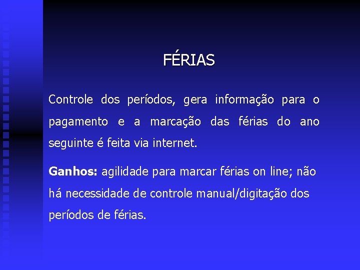 FÉRIAS Controle dos períodos, gera informação para o pagamento e a marcação das férias