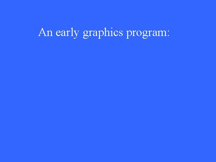 An early graphics program: 