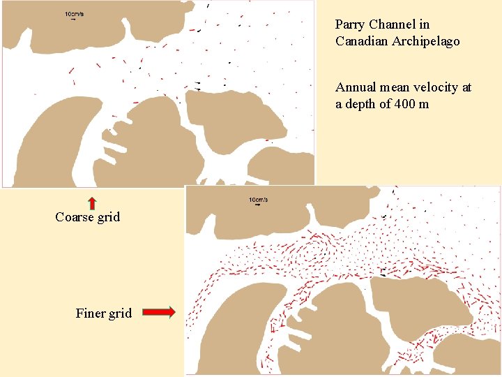 Parry Channel in Canadian Archipelago Annual mean velocity at a depth of 400 m Parry Channel in Canadian Archipelago Annual mean velocity at a depth of 400 m