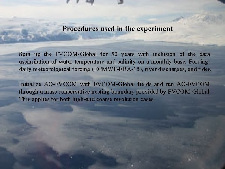 Procedures used in the experiment Spin up the FVCOM-Global for 50 years with inclusion Procedures used in the experiment Spin up the FVCOM-Global for 50 years with inclusion