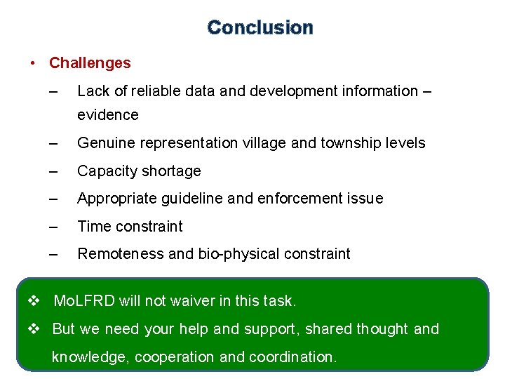 Conclusion • Challenges – Lack of reliable data and development information – evidence –