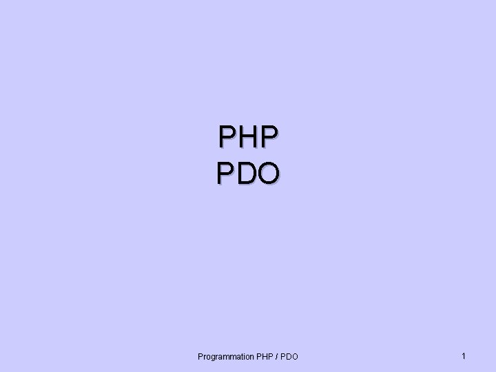 PHP PDO Programmation PHP / PDO 1 