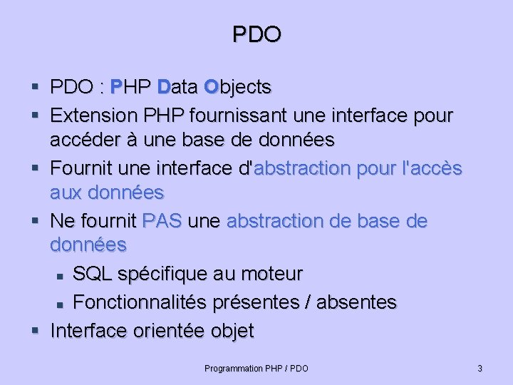 PDO § PDO : PHP Data Objects § Extension PHP fournissant une interface pour