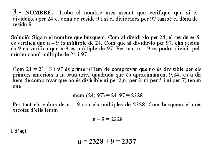 3. - NOMBRE. - Troba el nombre més menut que verifique si el divideixes