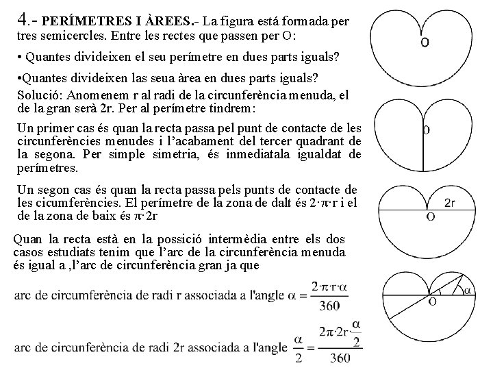 4. - PERÍMETRES I ÀREES. - La figura está formada per tres semicercles. Entre