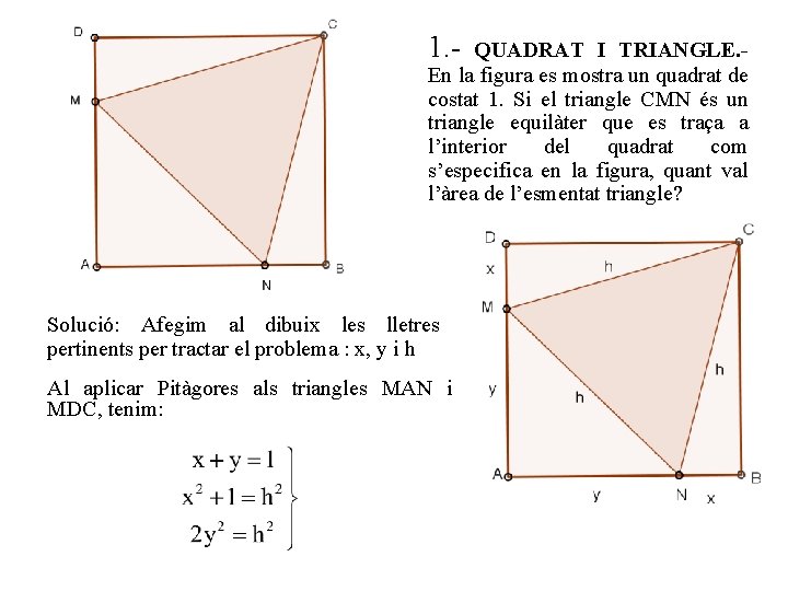 1. - QUADRAT I TRIANGLE. En la figura es mostra un quadrat de costat