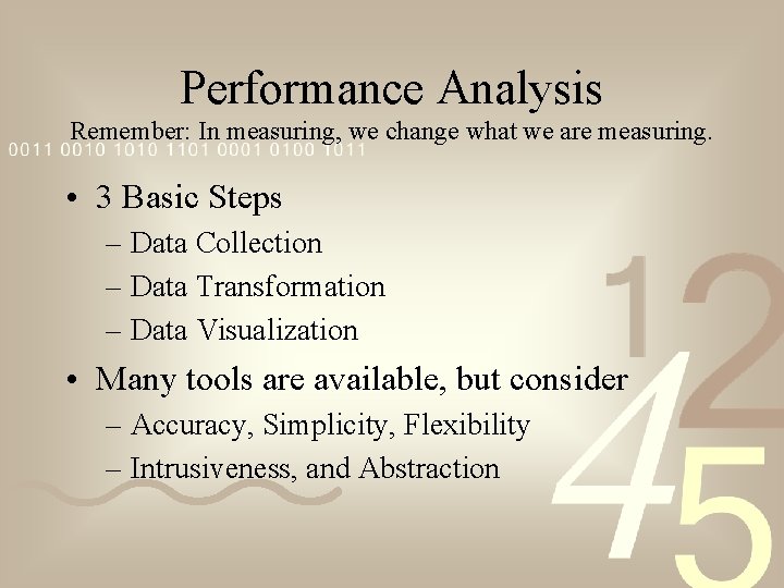 Performance Analysis Remember: In measuring, we change what we are measuring. • 3 Basic