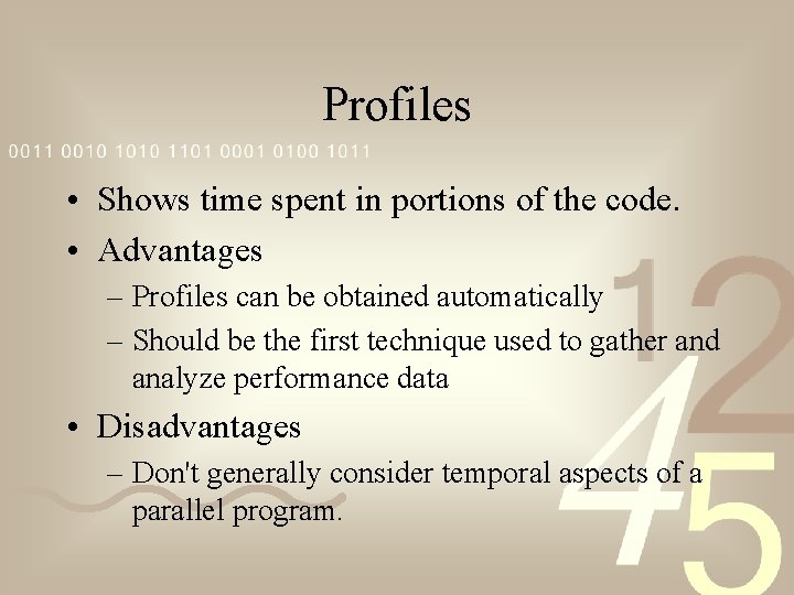 Profiles • Shows time spent in portions of the code. • Advantages – Profiles