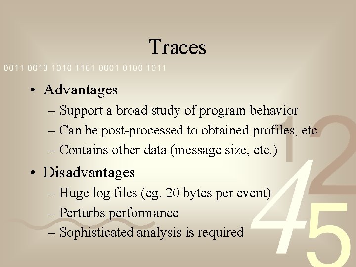 Traces • Advantages – Support a broad study of program behavior – Can be
