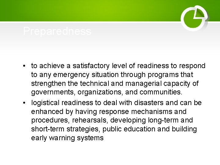 Preparedness • to achieve a satisfactory level of readiness to respond to any emergency