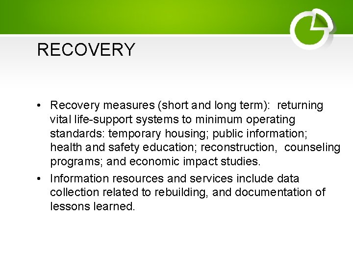 RECOVERY • Recovery measures (short and long term): returning vital life-support systems to minimum