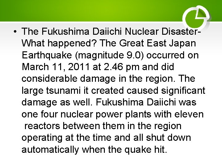  • The Fukushima Daiichi Nuclear Disaster. What happened? The Great East Japan Earthquake