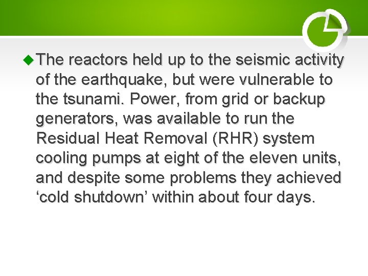  The reactors held up to the seismic activity of the earthquake, but were
