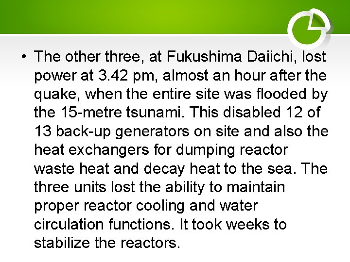  • The other three, at Fukushima Daiichi, lost power at 3. 42 pm,