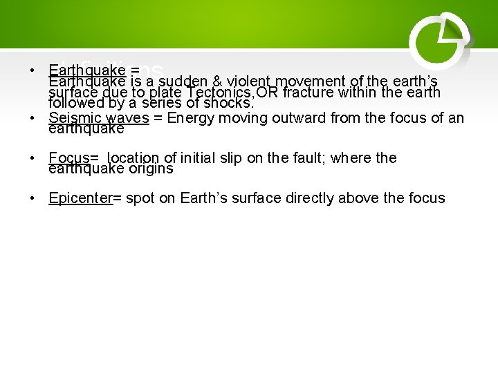 definitions • Earthquake = Earthquake is a sudden & violent movement of the earth’s