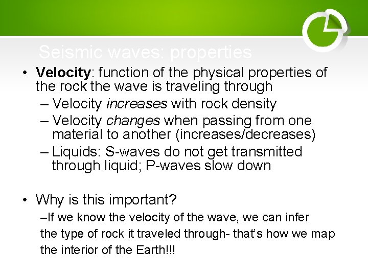 Seismic waves: properties • Velocity: function of the physical properties of the rock the