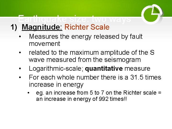Earthquake size: two ways 1) to Magnitude: measure. Richter Scale • • Measures the