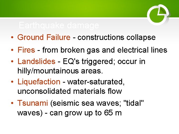Earthquake damage • Ground Failure - constructions collapse • Fires - from broken gas