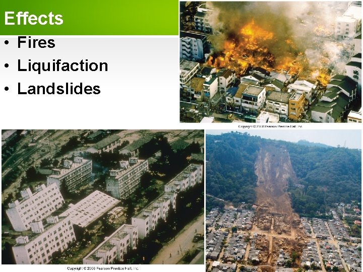 Effects • Fires • Liquifaction • Landslides 