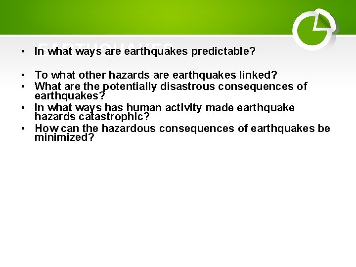 EARTHQUAKES • In what ways are earthquakes predictable? • To what other hazards are