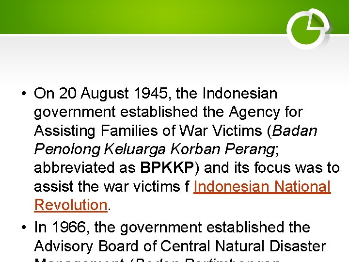  • On 20 August 1945, the Indonesian government established the Agency for Assisting