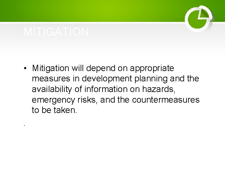 MITIGATION • Mitigation will depend on appropriate measures in development planning and the availability