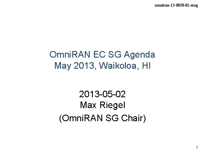 omniran-13 -0030 -01 -ecsg Omni. RAN EC SG Agenda May 2013, Waikoloa, HI 2013