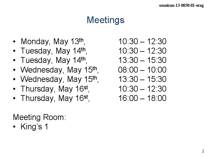 omniran-13 -0030 -01 -ecsg Meetings • • Monday, May 13 th, Tuesday, May 14