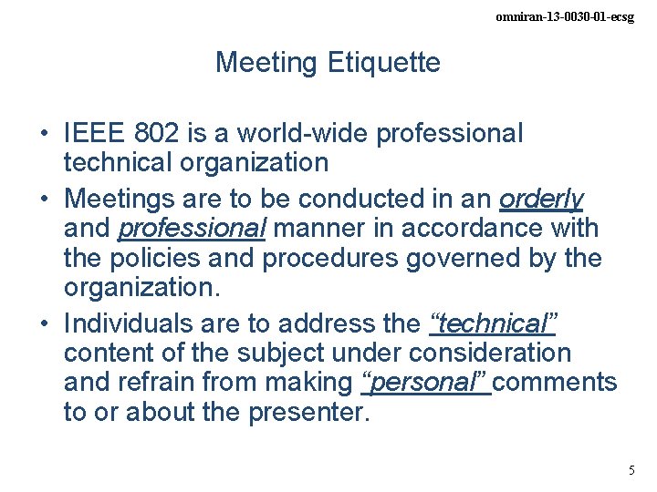 omniran-13 -0030 -01 -ecsg Meeting Etiquette • IEEE 802 is a world-wide professional technical