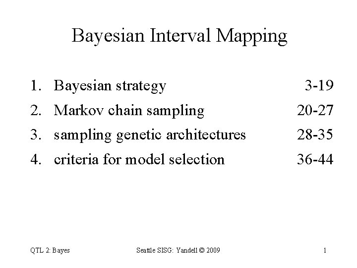 Bayesian Interval Mapping 1. Bayesian strategy 3 -19 2. Markov chain sampling 20 -27