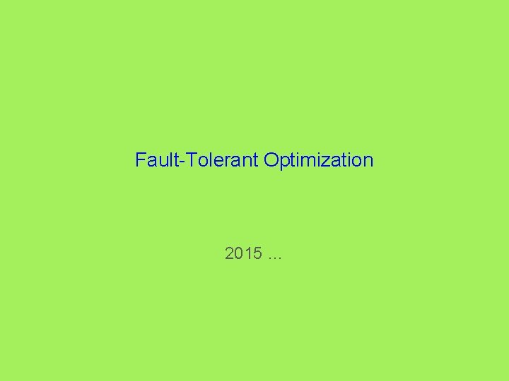 Fault-Tolerant Optimization 2015 … 
