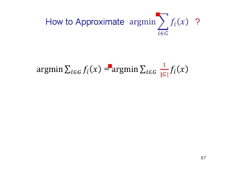 How to Approximate g ? g 67 