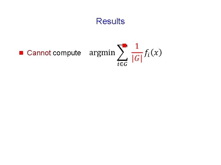 Results g Cannot compute g 