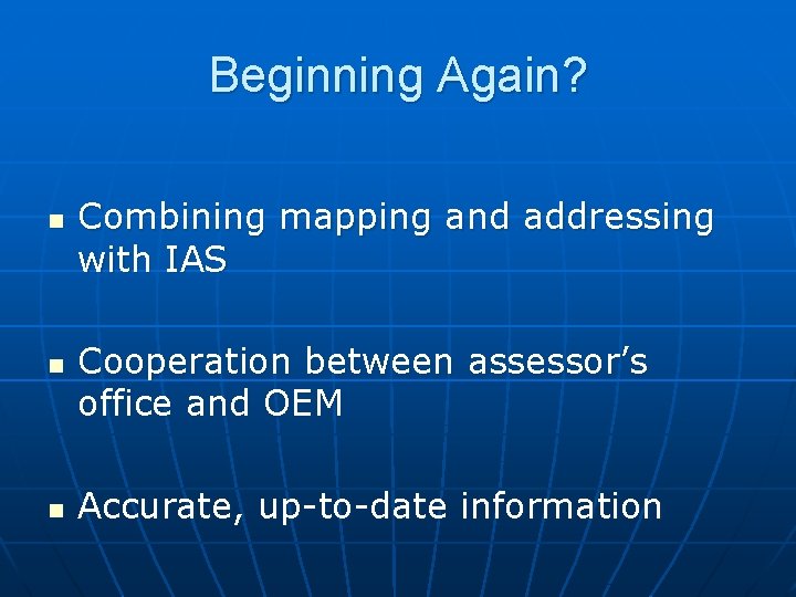 Beginning Again? n n n Combining mapping and addressing with IAS Cooperation between assessor’s