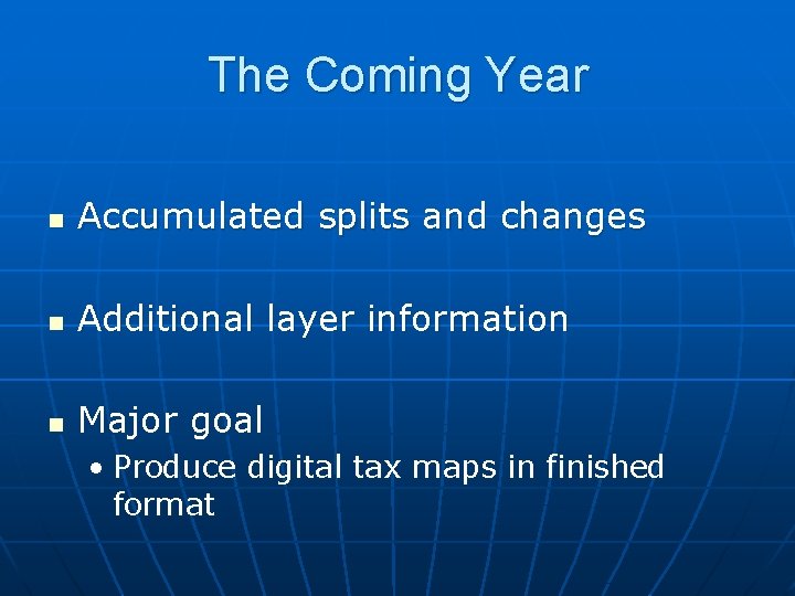 The Coming Year n Accumulated splits and changes n Additional layer information n Major