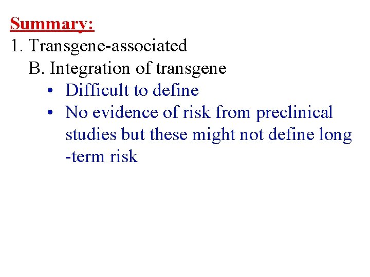 Summary: 1. Transgene-associated B. Integration of transgene • Difficult to define • No evidence