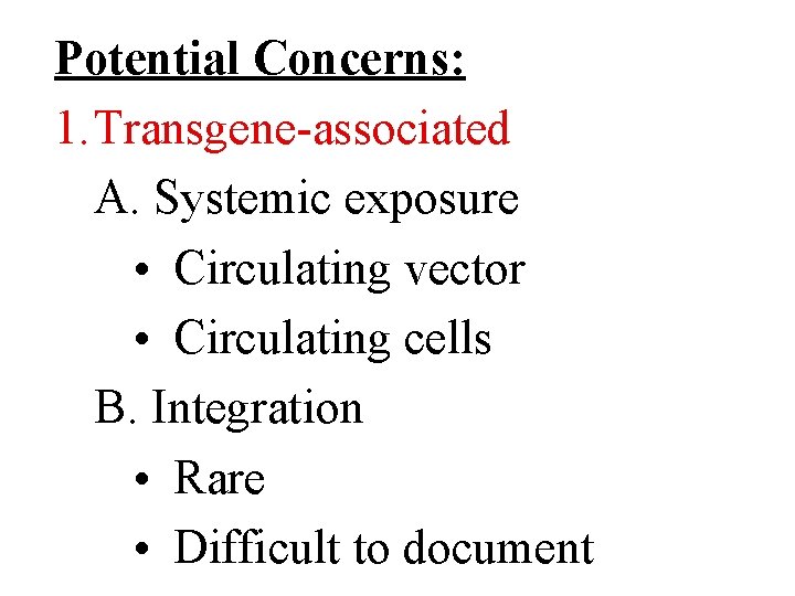 Potential Concerns: 1. Transgene-associated A. Systemic exposure • Circulating vector • Circulating cells B.