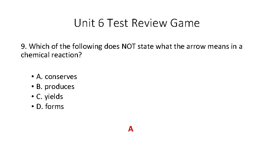 Unit 6 Test Review Game 9. Which of the following does NOT state what