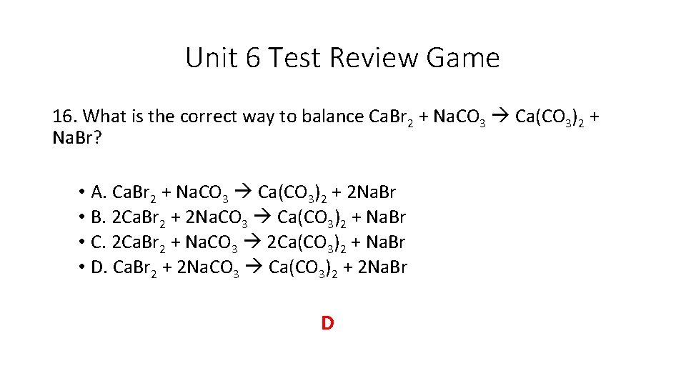 Unit 6 Test Review Game 16. What is the correct way to balance Ca.