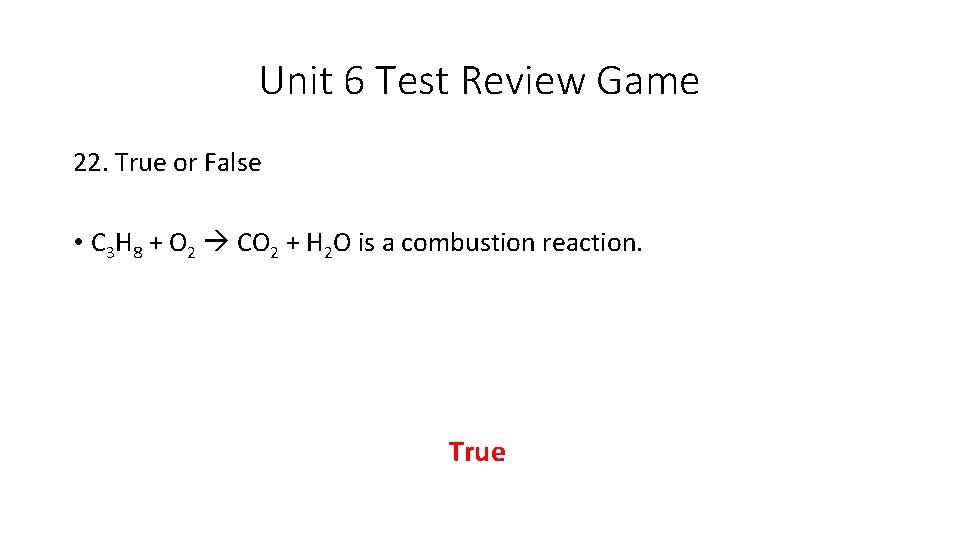 Unit 6 Test Review Game 22. True or False • C 3 H 8