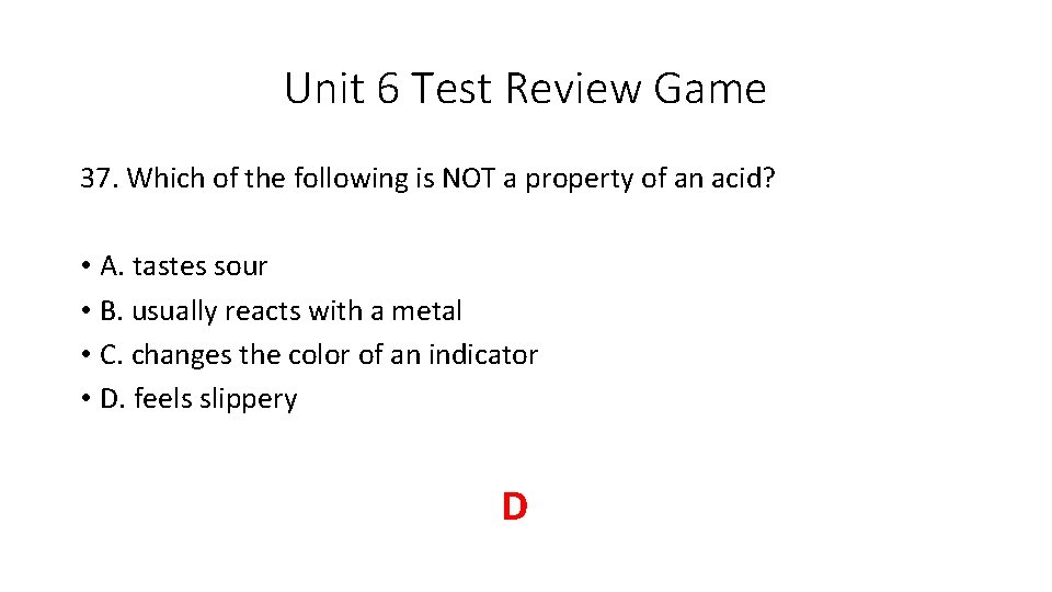 Unit 6 Test Review Game 37. Which of the following is NOT a property