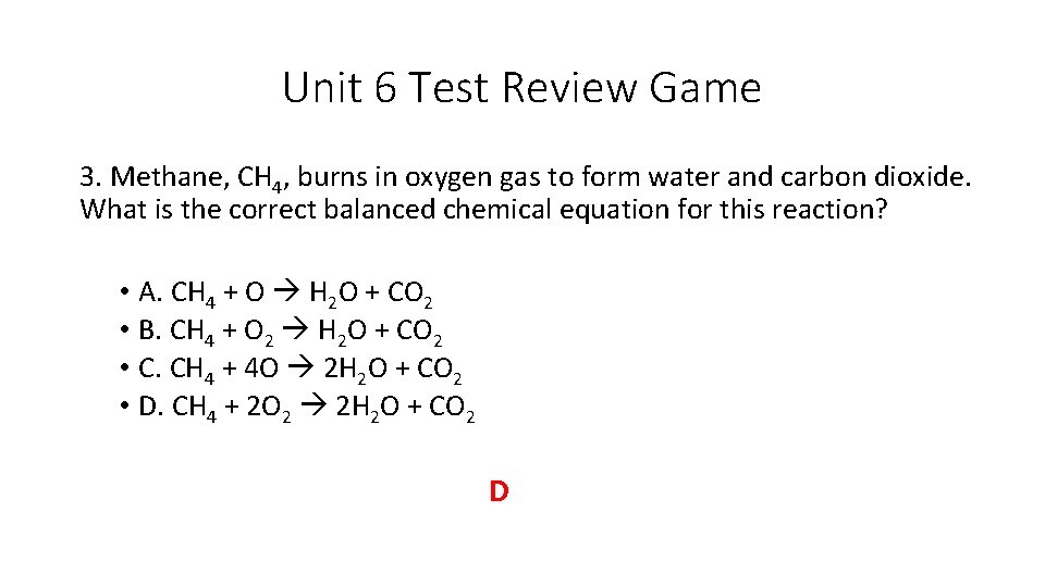 Unit 6 Test Review Game 3. Methane, CH 4, burns in oxygen gas to