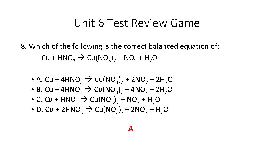 Unit 6 Test Review Game 8. Which of the following is the correct balanced