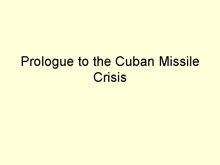 Prologue to the Cuban Missile Crisis 