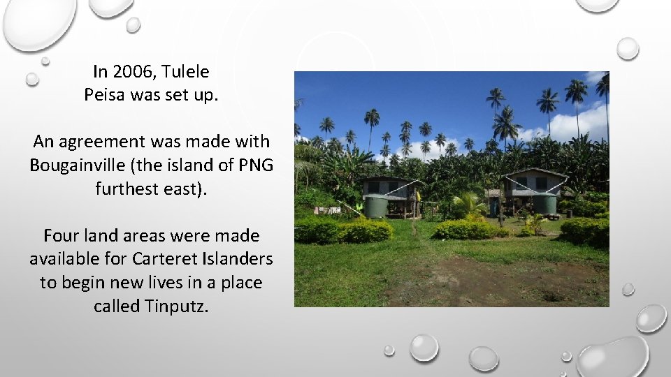 In 2006, Tulele Peisa was set up. An agreement was made with Bougainville (the