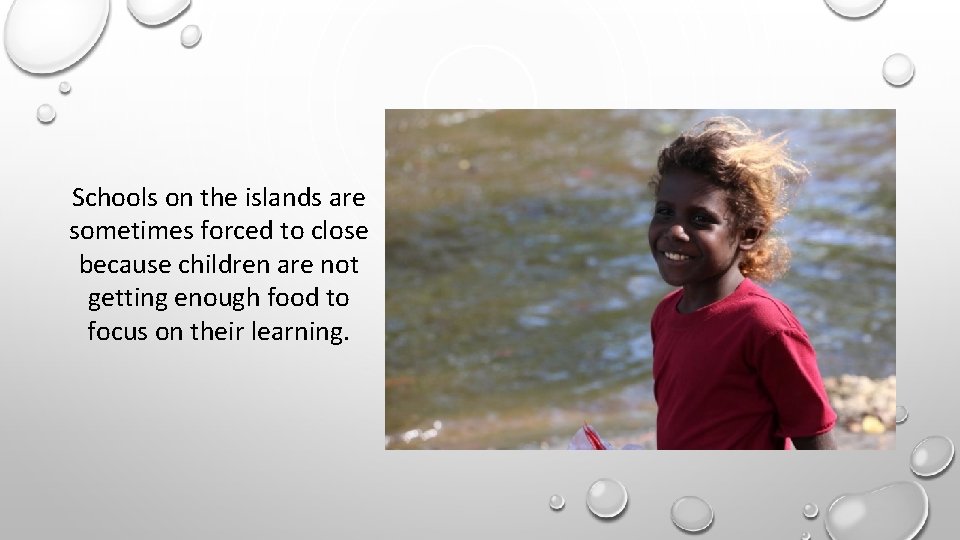 Schools on the islands are sometimes forced to close because children are not getting