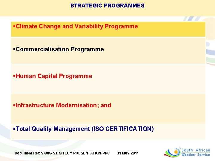 STRATEGIC PROGRAMMES §Climate Change and Variability Programme §Commercialisation Programme §Human Capital Programme §Infrastructure Modernisation;